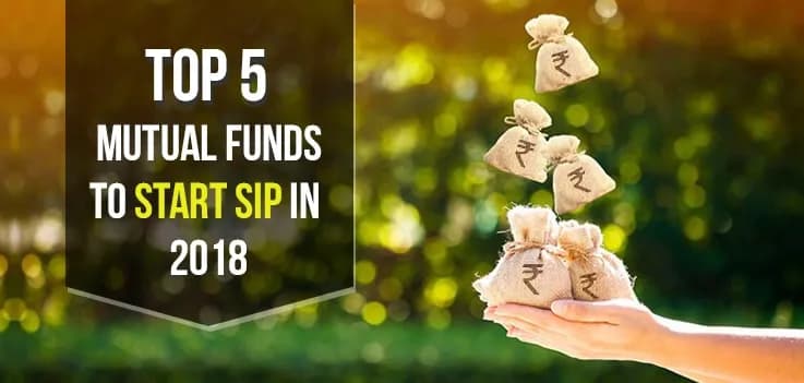 Top 5 Mutual Funds to Start SIP in 2018