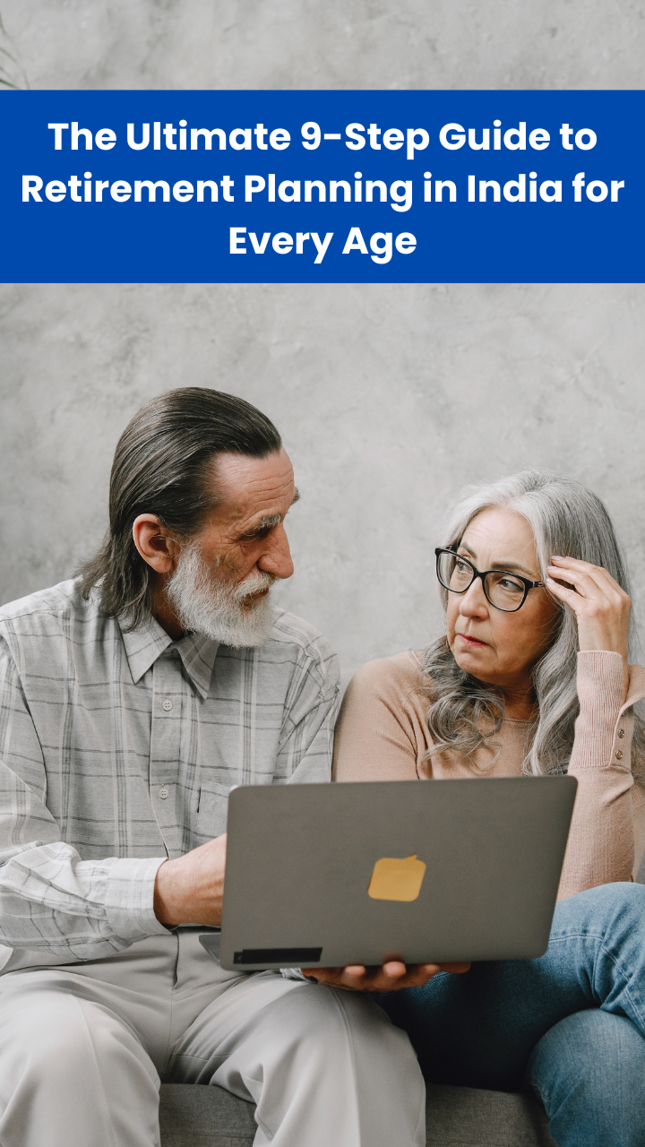 The Ultimate 9-Step Guide to Retirement Planning in India for Every Age