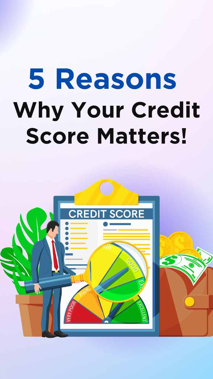 5 Reasons Why Your Credit Score Matters!