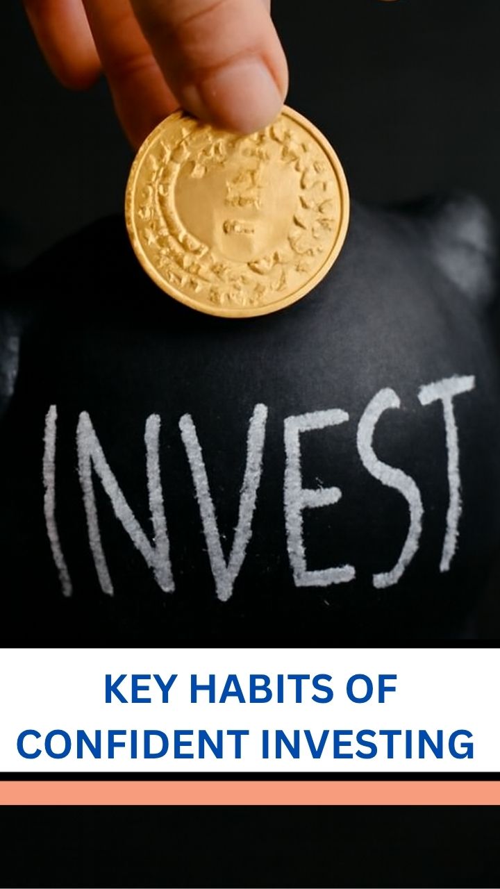 Key Habits Of Confident Investing