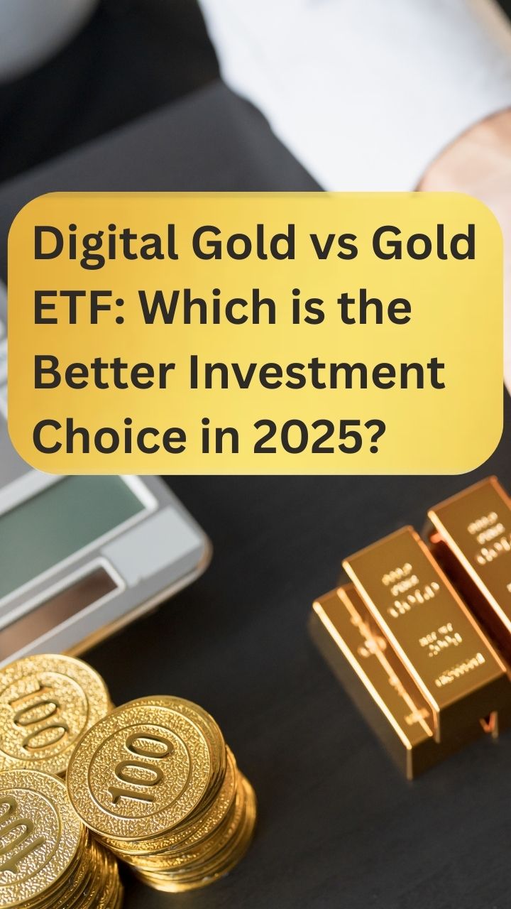 Digital Gold vs Gold ETF Which is the Better Investment Choice in 2025 